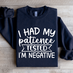 i had my patience tested sweatshirt