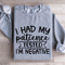 I Had My Patience Tested Sweatshirt 2