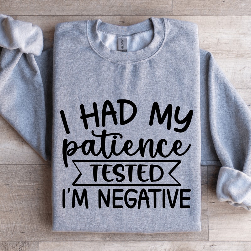 I Had My Patience Tested Sweatshirt 2