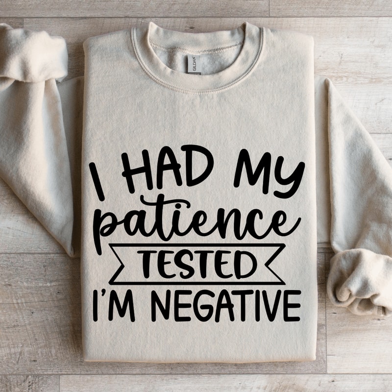 I Had My Patience Tested Sweatshirt 4
