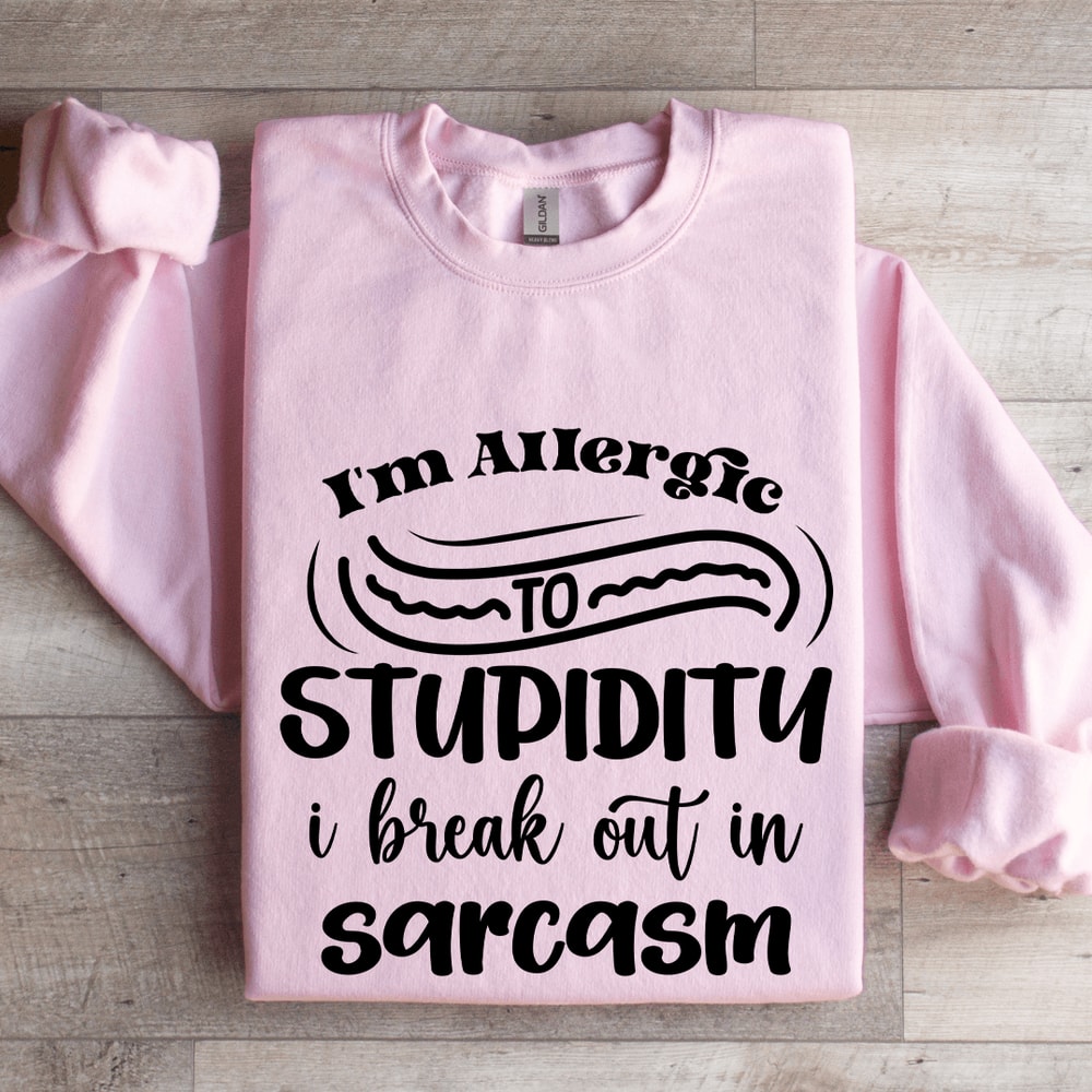 Im Allergic To Stupidity Sweatshirt 3