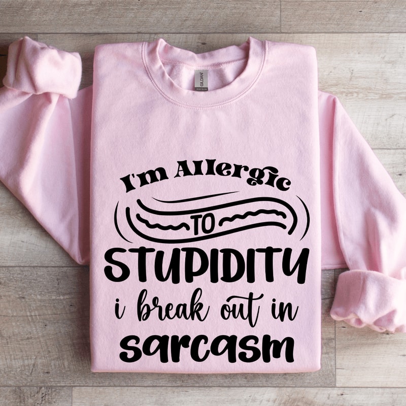 Im Allergic To Stupidity Sweatshirt 3