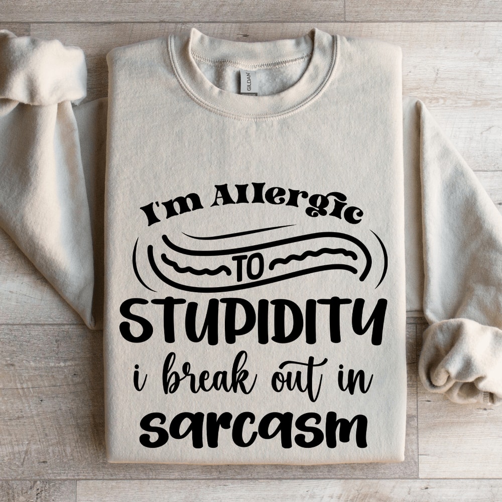 Im Allergic To Stupidity Sweatshirt 4