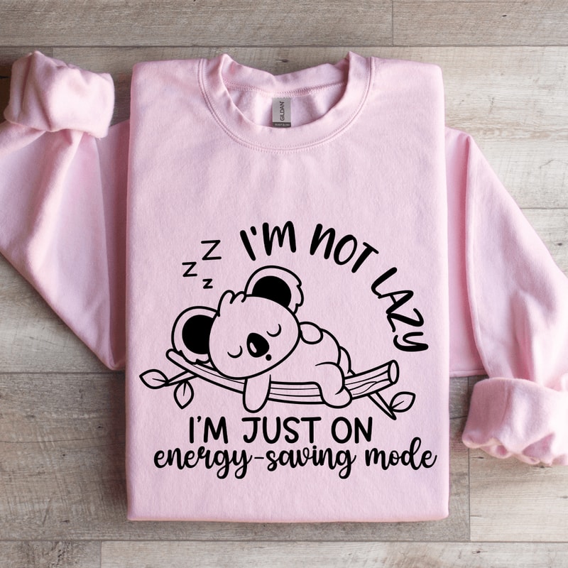 Im Not Lazy Sweatshirt 0