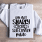 Im Not Snarky Im Just Selectively Polite Sweatshirt 1