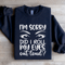 Im Sorry Did I Roll My Eyes Sweatshirt 1
