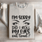 Im Sorry Did I Roll My Eyes Sweatshirt 4