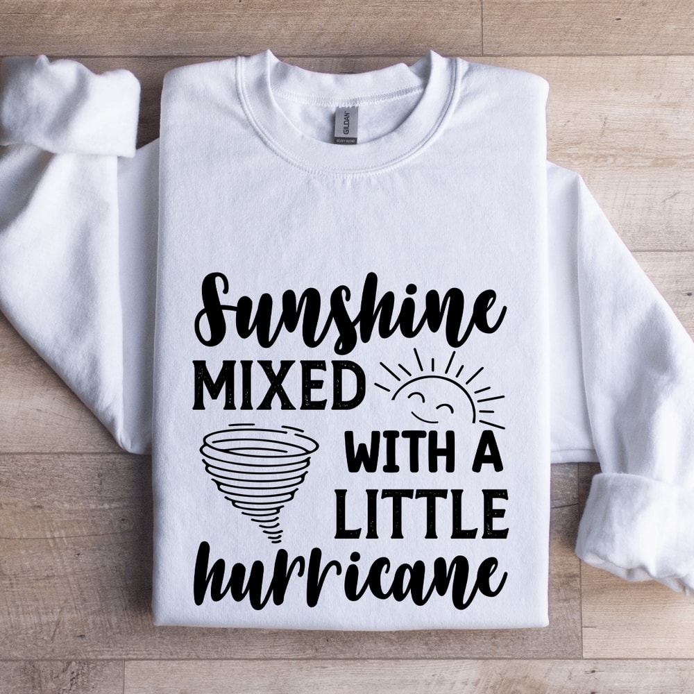 Sunshine Mixed With A Little Hurricane Sweatshirt 1