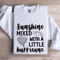 Sunshine Mixed With A Little Hurricane Sweatshirt 1