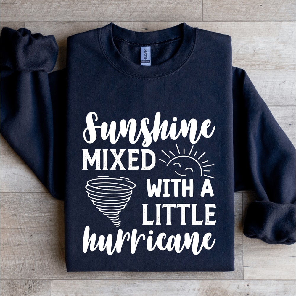 Sunshine Mixed With A Little Hurricane Sweatshirt 2
