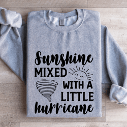 sunshine mixed with a little hurricane sweatshirt