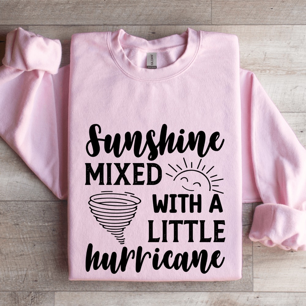 Sunshine Mixed With A Little Hurricane Sweatshirt 3