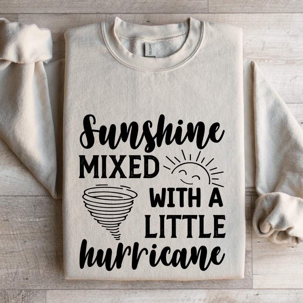 Sunshine Mixed With A Little Hurricane Sweatshirt 4