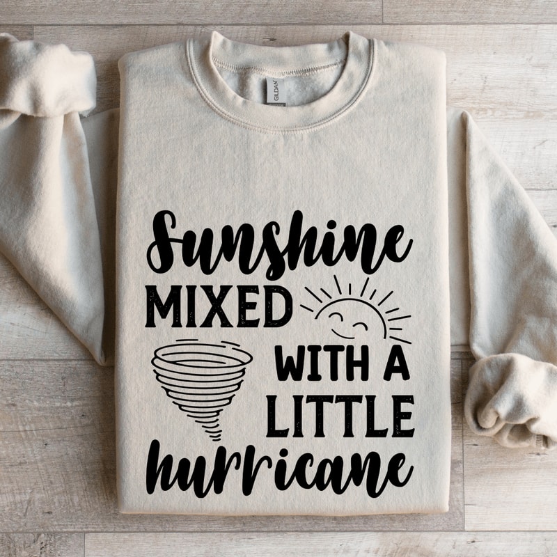 Sunshine Mixed With A Little Hurricane Sweatshirt 4