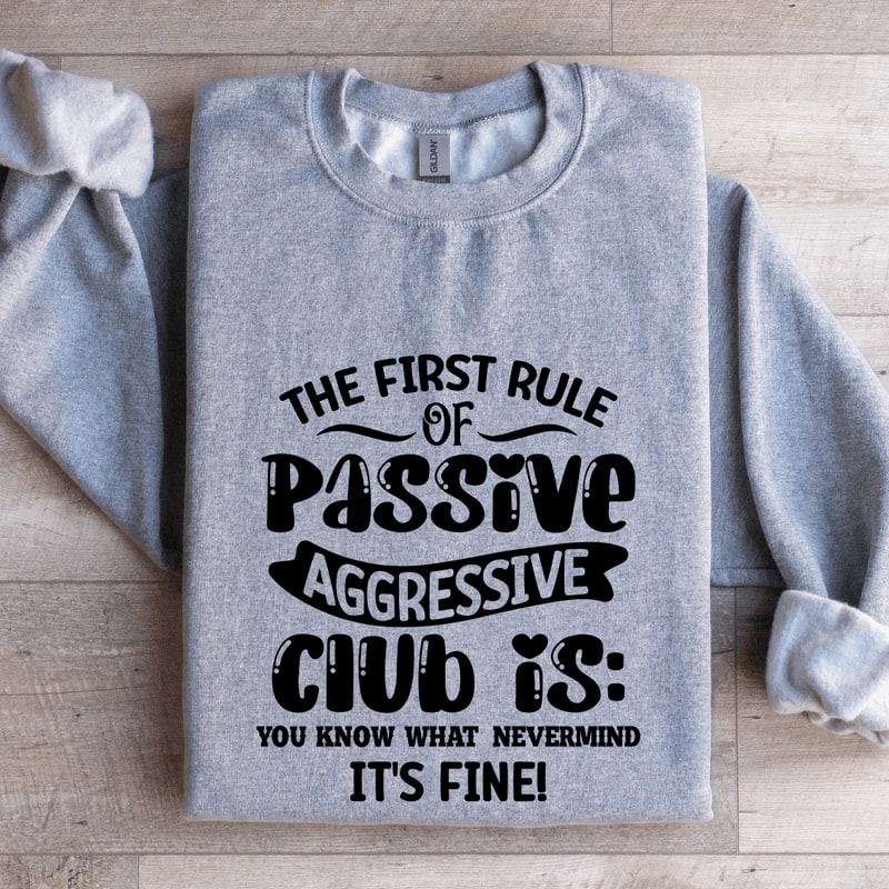 The First Rule Of Passive Aggressive Club Sweatshirt 3