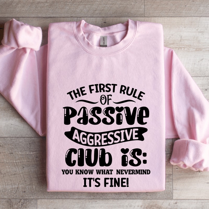 The First Rule Of Passive Aggressive Club Sweatshirt 0
