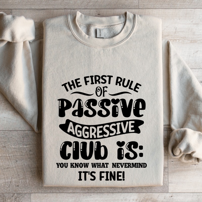 The First Rule Of Passive Aggressive Club Sweatshirt 4