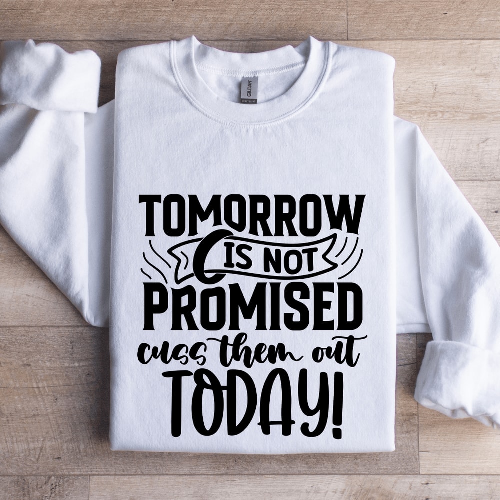 Tomorrow Is Not Promised Sweatshirt 1
