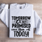 Tomorrow Is Not Promised Sweatshirt 1