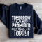 Tomorrow Is Not Promised Sweatshirt 2