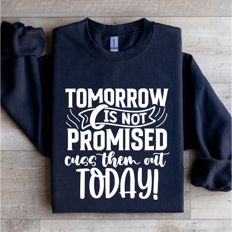 Tomorrow Is Not Promised Sweatshirt 2