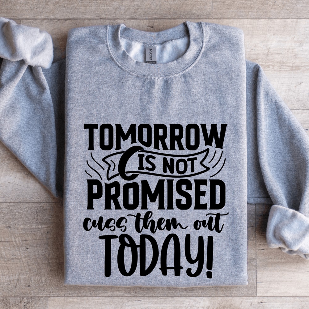 Tomorrow Is Not Promised Sweatshirt 3