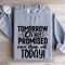 Tomorrow Is Not Promised Sweatshirt 3