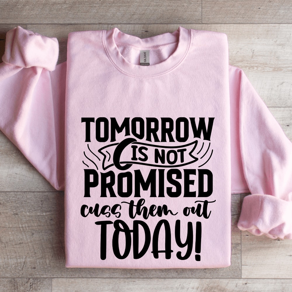 Tomorrow Is Not Promised Sweatshirt 4
