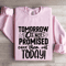 Tomorrow Is Not Promised Sweatshirt 4