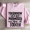 Tomorrow Is Not Promised Sweatshirt 4