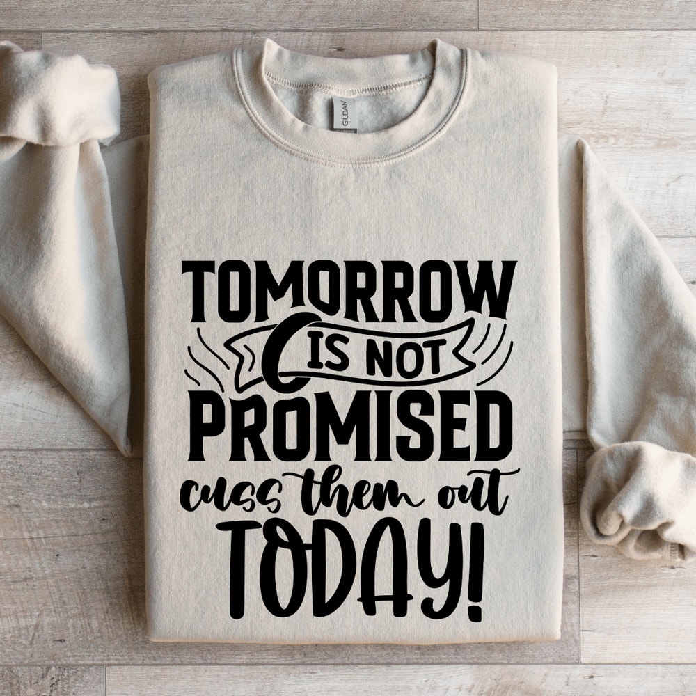 Tomorrow Is Not Promised Sweatshirt 0