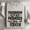 Tomorrow Is Not Promised Sweatshirt 0