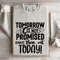 Tomorrow Is Not Promised Sweatshirt 0