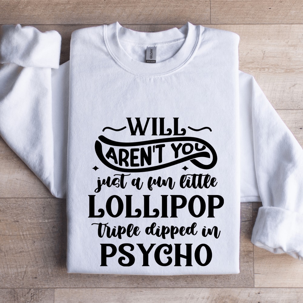 Will Arent You Just A Fun Little Lollipop Sweatshirt 0