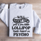 Will Arent You Just A Fun Little Lollipop Sweatshirt 0