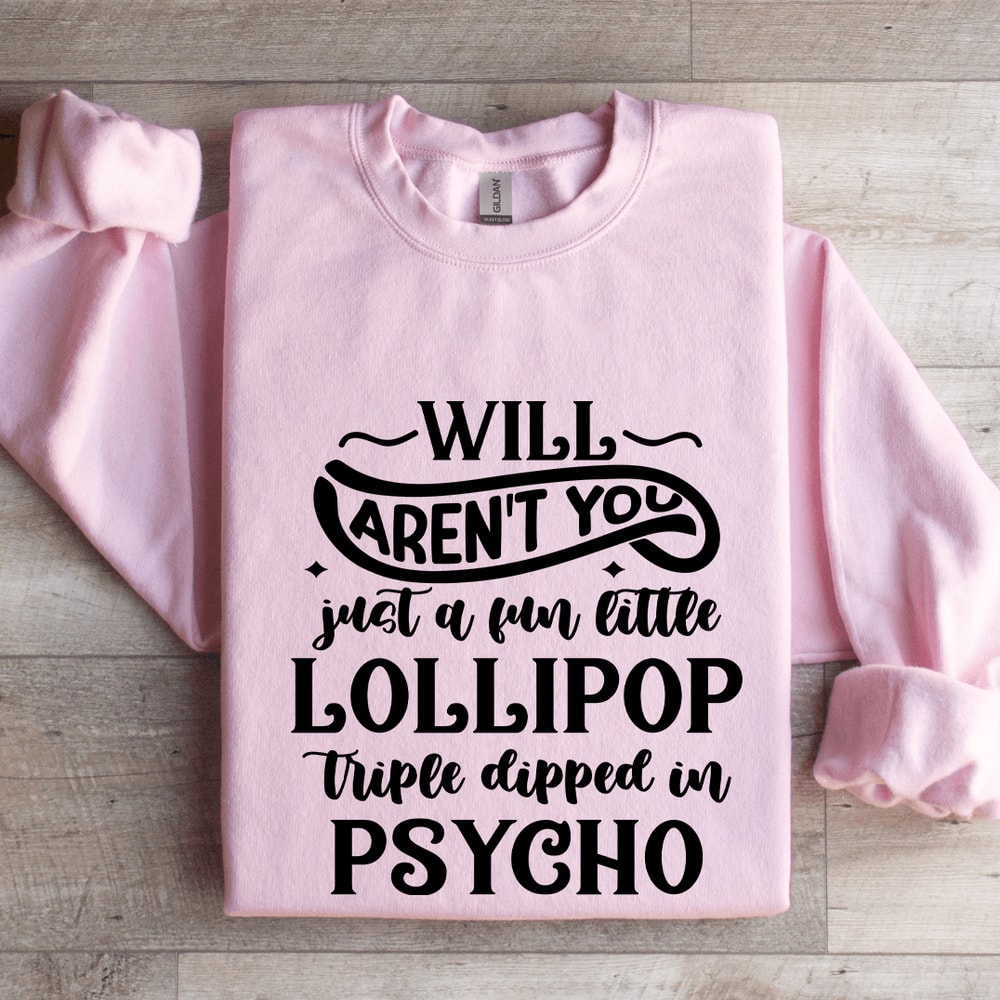 Will Arent You Just A Fun Little Lollipop Sweatshirt 3
