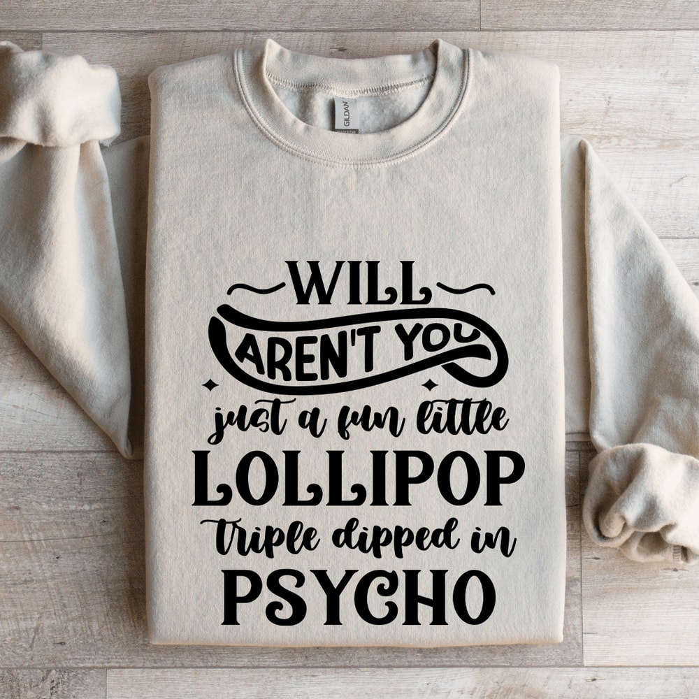 Will Arent You Just A Fun Little Lollipop Sweatshirt 4
