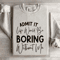 Admit It Life Would Be Boring Without Me Sweatshirt 4