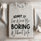 Admit It Life Would Be Boring Without Me Sweatshirt 4