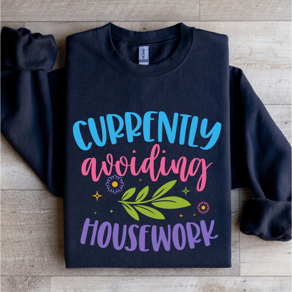 Currently Avoiding Housework Sweatshirt 2