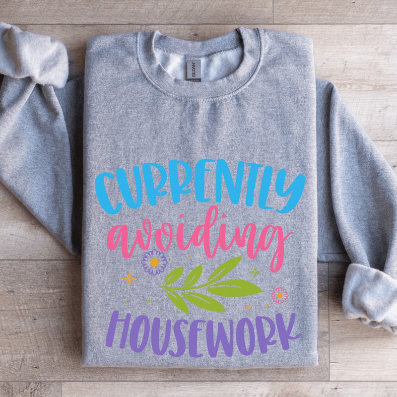 Currently Avoiding Housework Sweatshirt 0