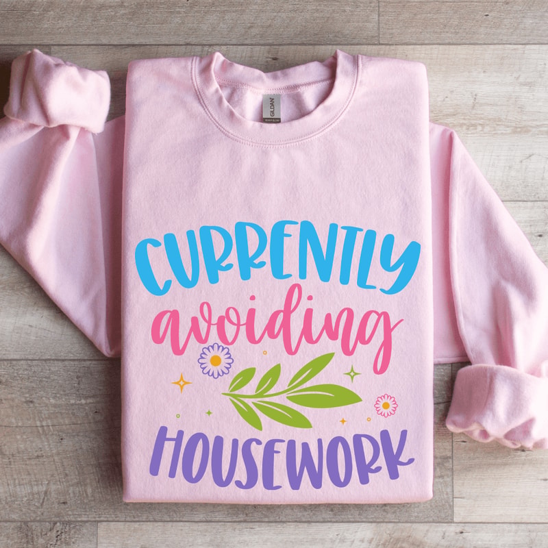 Currently Avoiding Housework Sweatshirt 3