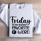 Friday Is My Second Favorite Word Sweatshirt 1