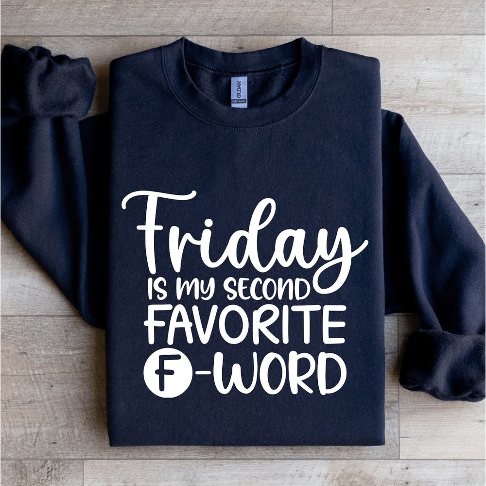 Friday Is My Second Favorite Word Sweatshirt 2