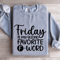 Friday Is My Second Favorite Word Sweatshirt 3