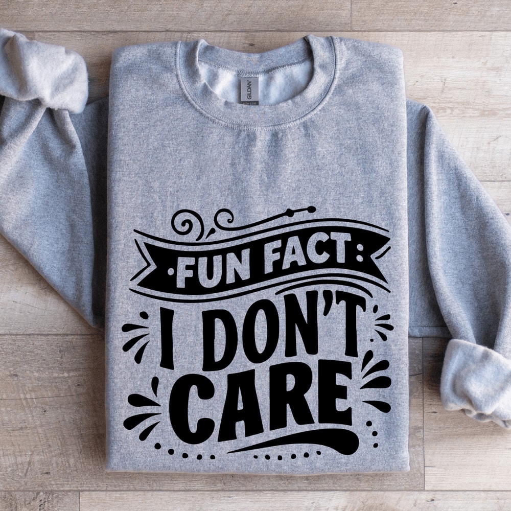 Fun Fact I Dont Care Sweatshirt 3