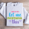 Hold On Let Me Overthink This Sweatshirt 1