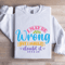 I May Be Wrong But I Surely Doubt It Sweatshirt 1