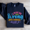 I May Be Wrong But I Surely Doubt It Sweatshirt 2