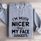 Im Much Nicer Than My Face Suggests Sweatshirt 3